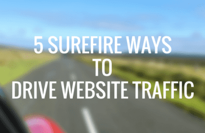 5 Surefire Ways to Drive Website Traffic